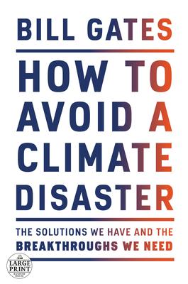 How to Avoid a Climate Disaster: The Solutions We Have and the Breakthroughs We Need Subscription