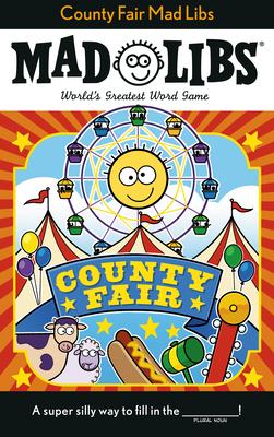 County Fair Mad Libs: World's Greatest Word Game