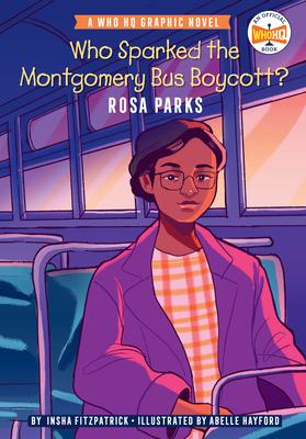 Who Sparked the Montgomery Bus Boycott?: Rosa Parks: A Who HQ Graphic Novel