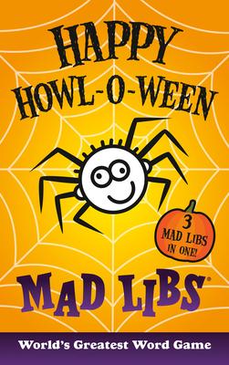 Happy Howl-O-Ween Mad Libs: Over 60 Halloween Stories in One!