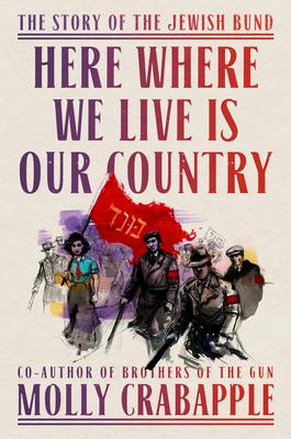 Here Where We Live Is Our Country: The Story of the Jewish Bund Subscription