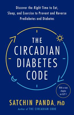 The Circadian Diabetes Code: Discover the Right Time to Eat, Sleep, and Exercise to Prevent and Reverse Prediabetes and Diabetes Subscription