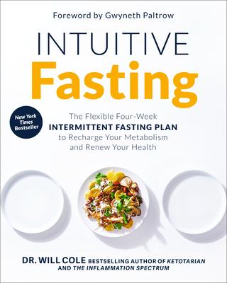 Intuitive Fasting: The Flexible Four-Week Intermittent Fasting Plan to Recharge Your Metabolism and Renew Your Health