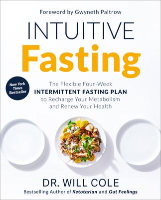 Intuitive Fasting: The Flexible Four-Week Intermittent Fasting Plan to Recharge Your Metabolism and Renew Your Health