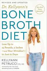 Dr. Kellyann's Bone Broth Diet: Lose Up to 15 Pounds, 4 Inches-And Your Wrinkles!-In Just 21 Days, Revised and Updated Subscription