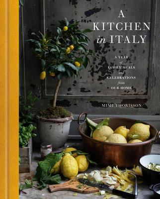 A Kitchen in Italy: A Year of Family Meals and Celebrations from Our Home Subscription