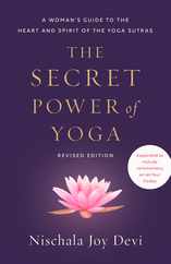 The Secret Power of Yoga, Revised Edition: A Woman's Guide to the Heart and Spirit of the Yoga Sutras Subscription