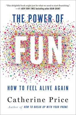 The Power of Fun: How to Feel Alive Again