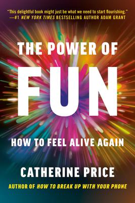 The Power of Fun: How to Feel Alive Again