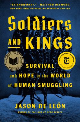 Soldiers and Kings: Survival and Hope in the World of Human Smuggling