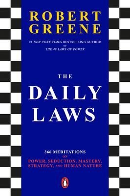 The Daily Laws: 366 Meditations on Power, Seduction, Mastery, Strategy, and Human Nature