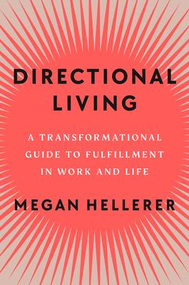 Directional Living: A Transformational Guide to Fulfillment in Work and Life