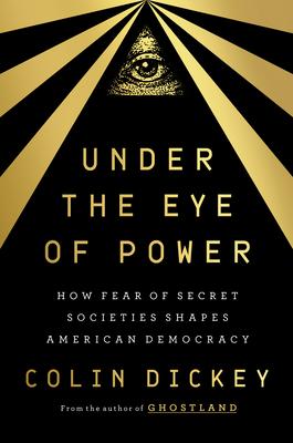 Under the Eye of Power: How Fear of Secret Societies Shapes American Democracy