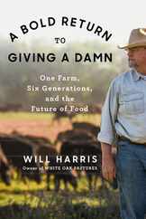 A Bold Return to Giving a Damn: One Farm, Six Generations, and the Future of Food Subscription