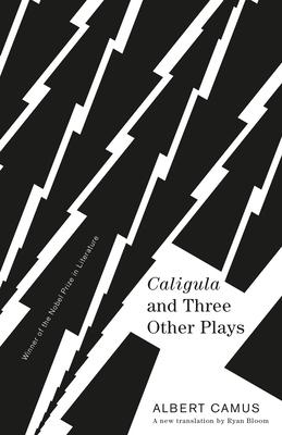 Caligula and Three Other Plays: A New Translation by Ryan Bloom