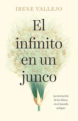 El Infinito En Un Junco / Papyrus: The Invention of Books in the Ancient World