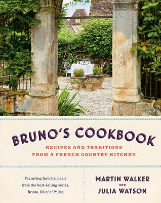 Bruno's Cookbook: Recipes and Traditions from a French Country Kitchen