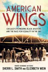 American Wings: Chicago's Pioneering Black Aviators and the Race for Equality in the Sky Subscription