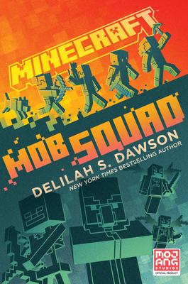 Minecraft: Mob Squad: An Official Minecraft Novel