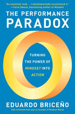 The Performance Paradox: Turning the Power of Mindset Into Action