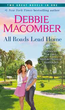 All Roads Lead Home: A 2-In-1 Collection: A Friend or Two and Reflections of Yesterday