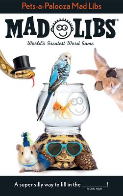 Pets-A-Palooza Mad Libs: World's Greatest Word Game