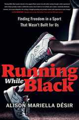 Running While Black: Finding Freedom in a Sport That Wasn't Built for Us Subscription
