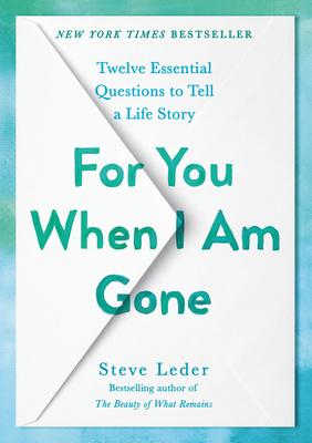 For You When I Am Gone: Twelve Essential Questions to Tell a Life Story