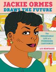 Jackie Ormes Draws the Future: The Remarkable Life of a Pioneering Cartoonist Subscription