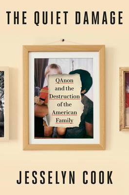 The Quiet Damage: Qanon and the Destruction of the American Family