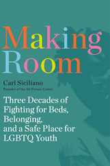 Making Room: Three Decades of Fighting for Beds, Belonging, and a Safe Place for LGBTQ Youth Subscription