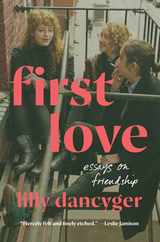 First Love: Essays on Friendship Subscription