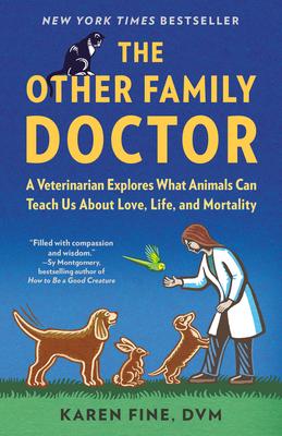 The Other Family Doctor: A Veterinarian Explores What Animals Can Teach Us about Love, Life, and Mortality