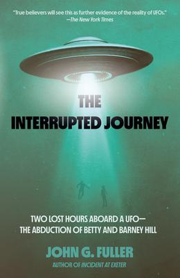 The Interrupted Journey: Two Lost Hours Aboard a Ufo: The Abduction of Betty and Barney Hill