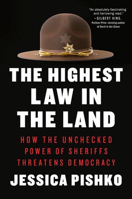 The Highest Law in the Land: How the Unchecked Power of Sheriffs Threatens Democracy