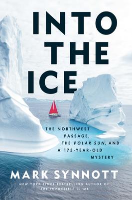 Into the Ice: The Northwest Passage, the Polar Sun, and a 175-Year-Old Mystery Subscription