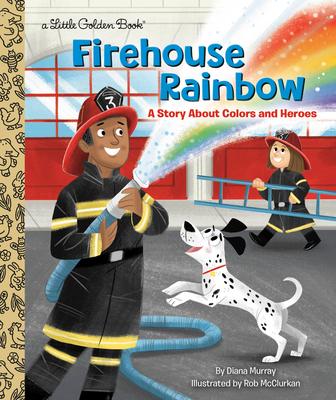 Firehouse Rainbow: A Story about Colors and Heroes