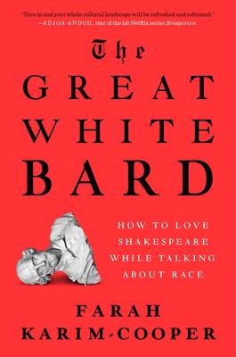 The Great White Bard: How to Love Shakespeare While Talking about Race