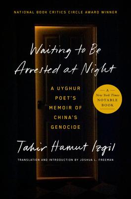 Waiting to Be Arrested at Night: A Uyghur Poet's Memoir of China's Genocide