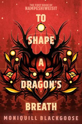 To Shape a Dragon's Breath: The First Book of Nampeshiweisit