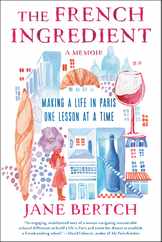 The French Ingredient: Making a Life in Paris One Lesson at a Time; A Memoir Subscription