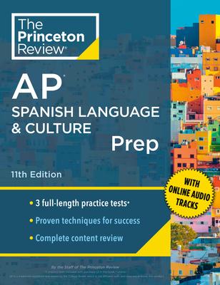 Princeton Review AP Spanish Language & Culture Prep, 11th Edition: 3 Practice Tests + Content Review + Strategies & Techniques