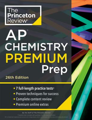 Princeton Review AP Chemistry Premium Prep, 26th Edition: 7 Practice Tests + Complete Content Review + Strategies & Techniques