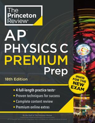 Princeton Review AP Physics C Premium Prep, 18th Edition: 4 Practice Tests + Digital Practice Online + Content Review