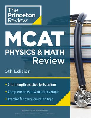 Princeton Review MCAT Physics and Math Review, 5th Edition: Complete Content Prep + Practice Tests Subscription