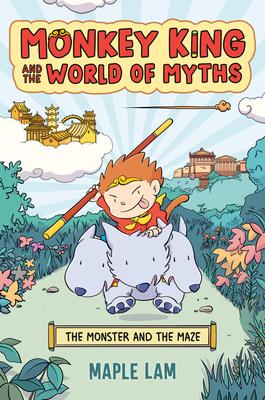 Monkey King and the World of Myths: The Monster and the Maze: A Graphic Novel