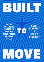 Built to Move: The Ten Essential Habits to Help You Move Freely and Live Fully Subscription