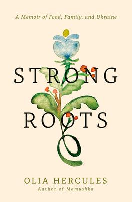 Strong Roots: A Memoir of Food, Family, and Ukraine Subscription