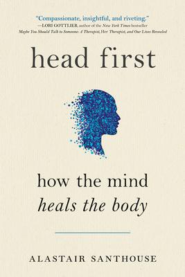 Head First: How the Mind Heals the Body