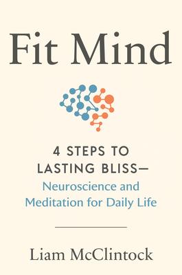 Fit Mind: 4 Steps to Lasting Bliss--Neuroscience and Meditation for Daily Life Subscription